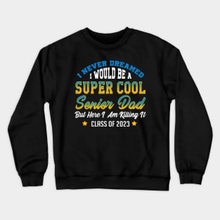 Senior 2023 Dad. Class of 2023 Graduate. Crewneck Sweatshirt